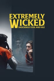 Extremely Wicked, Shockingly Evil and Vile 🎬