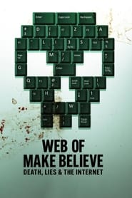 Web of Make Believe: Death, Lies and the Internet 📺